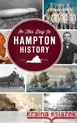 On This Day in Hampton, Virginia History Wythe Holt Edward B. Hicks 9781540233684 History Press Library Editions - książka