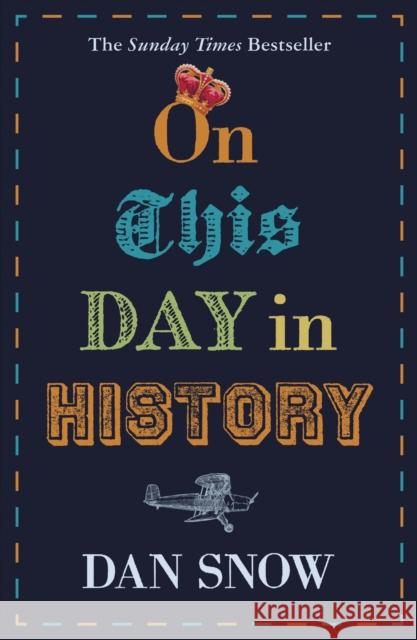 On This Day in History Dan Snow 9781473691308 John Murray Press - książka