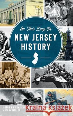 On This Day in New Jersey History Joseph G. Bilby James M. Madden Harry Ziegler 9781540210357 History Press Library Editions - książka