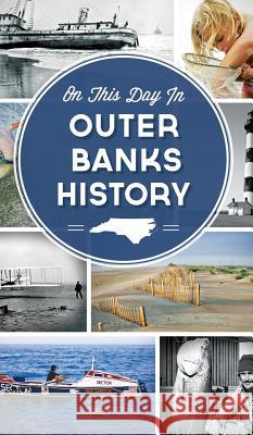 On This Day in Outer Banks History Sarah Downing 9781540222695 History Press Library Editions - książka