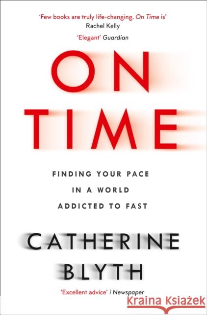 On Time : Finding Your Pace in a World Addicted to Fast Blyth, Catherine 9780008190002  - książka