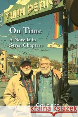 On Time: A Novella in Seven Chapters T. G. Colbert 9781039170988 FriesenPress - książka