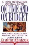 On Time and on Budget: A Home Renovation Survival Guide John Rusk 9780385475112 Main Street Books
