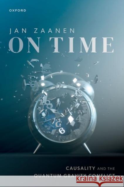 On Time: Causality and the Quantum Gravity Conflict Prof Jan (Professor of theoretical physic, Professor of theoretical physic, Institute of Physics, Leiden University, The 9780198920779 Oxford University Press - książka