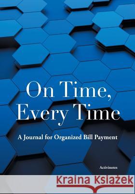 On Time, Every Time: A Journal for Organized Bill Payment Activinotes 9781683216353 Activinotes - książka