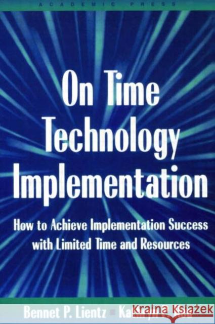 On Time Technology Implementation Bennet P. Lientz Kathryn P. Rea 9780124499751 Academic Press - książka