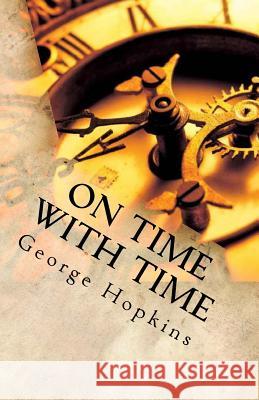 On Time With Time: The Memoirs of George Hopkins Hopkins, George 9780984630127 Mitanni Entertainment - książka