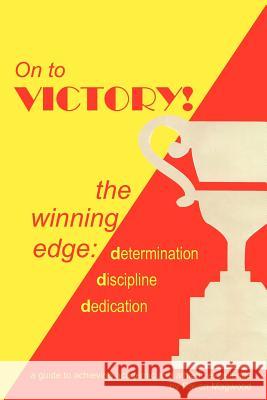 On to Victory!: the winning edge: determination discipline dedication Magwood, Raven 9781420849653 Authorhouse - książka