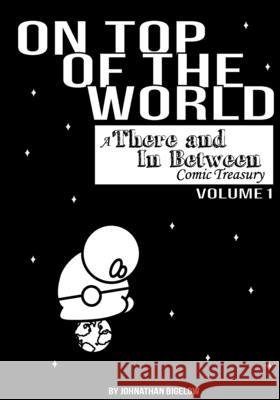 On Top of the World: There and In Between Vol 1 Johnathan Bigelow 9781974552863 Createspace Independent Publishing Platform - książka