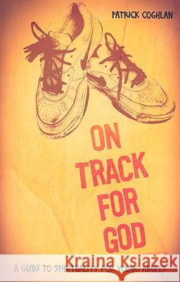 On Track for God: A Guide to Spirituality for Young Adults Patrick Coughlan 9781847301284 Veritas Books (CN) - książka