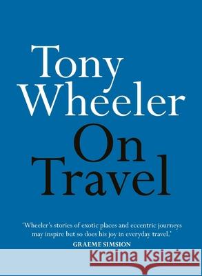 On Travel Tony Wheeler 9780733643965 Hachette Australia - książka