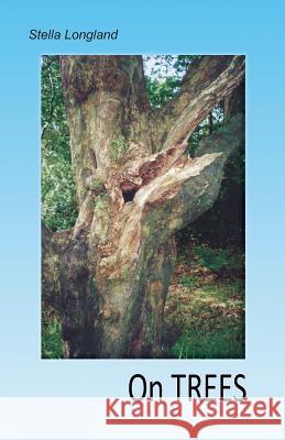 On Trees Stella Elizabeth Longland 9781999902421 Cave of Clay Books - książka