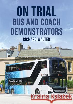 On Trial: Bus and Coach Demonstrators Richard Walter 9781398107083 Amberley Publishing - książka