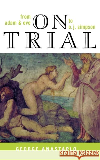 On Trial: From Adam & Eve to O. J. Simpson Anastaplo, George 9780739107799 Lexington Books - książka