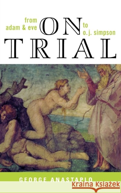 On Trial: From Adam & Eve to O. J. Simpson Anastaplo, George 9780739107799 Lexington Books - książka