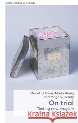 On Trial: Testing New Drugs in Psychiatry, 1940–1980 Magaly Tornay 9781526194824 Manchester University Press - książka