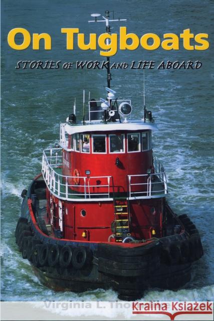 On Tugboats: Stories of Work and Life Aboard Thorndike, Virginia 9780892725656 Down East Books - książka