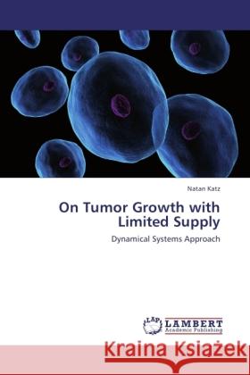 On Tumor Growth with Limited Supply Natan Katz 9783847372004 LAP Lambert Academic Publishing - książka