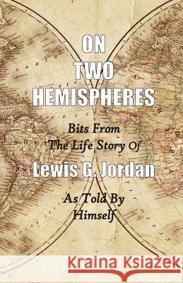 On Two Hemispheres: Bits from the Life Story of Lewis G. Jordan Lewis Garnett Jordan Cynthia D. Cooper 9781938812194 Full Court Press - książka