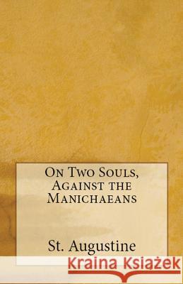On Two Souls, Against the Manichaeans St Augustine, A M Overett, Albert H Newman 9781643730547 Lighthouse Publishing - książka