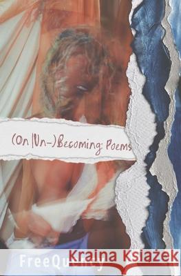 (On Un-)Becoming: Poems FreeQuency 9781638342052 Button Poetry - książka