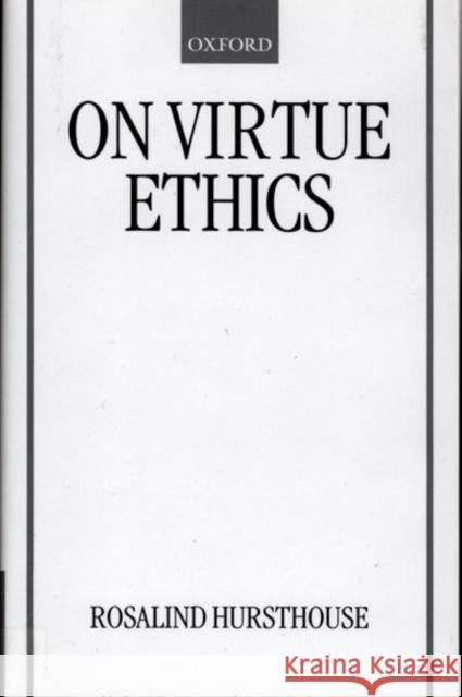 On Virtue Ethics Rosalind Hursthouse 9780198238188 Oxford University Press, USA - książka