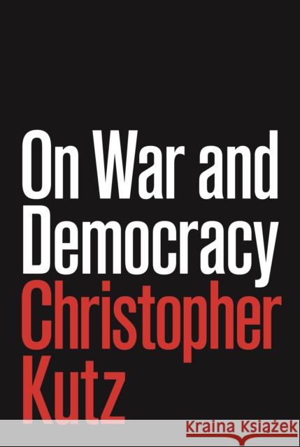 On War and Democracy Christopher Kutz 9780691202365 Princeton University Press - książka