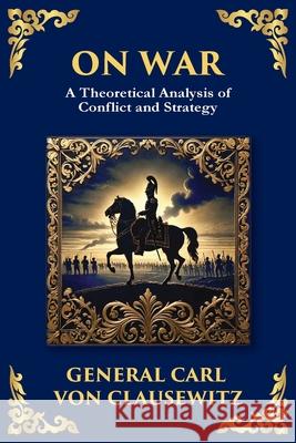 On War: The Timeless Guide to Strategy, Warfare, and Leadership General Carl Vo Tim Zengerink 9781804218570 Library of Alexandria - książka