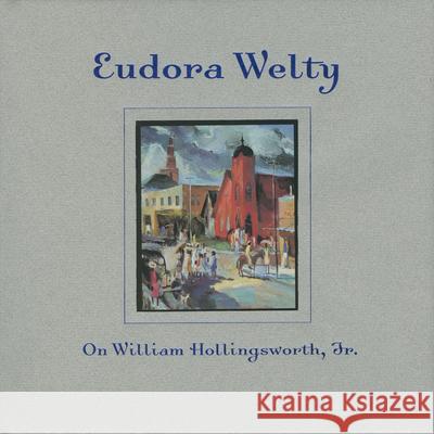 On William Hollingsworth, Jr. Eudora Welty 9781578064878 University Press of Mississippi - książka