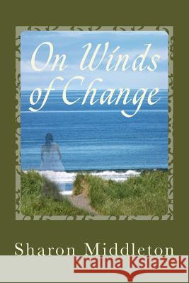 On Winds of Change Sharon Middleton 9781479115600 Createspace Independent Publishing Platform - książka