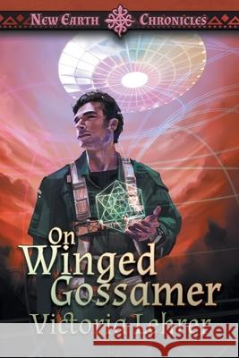 On Winged Gossamer: A Visionary Sci-Fi Adventure Victoria Lehrer, Becky Stephens 9781622533749 Evolved Publishing - książka