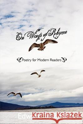 On Wings of Rhyme: Poetry for Modern Readers Bird, Edward T. 9780595528370 GLOBAL AUTHORS PUBLISHERS - książka