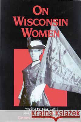 On Wisconsin Women: Working for Their Rights from Settlement to Suffrage Genevieve G. McBride Paul Boyer 9780299140007 University of Wisconsin Press - książka