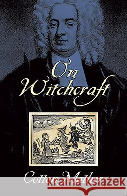 On Witchcraft Cotton Mather 9780486444130 Dover Publications - książka