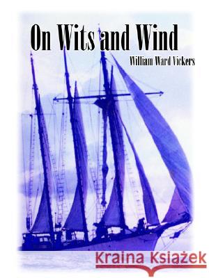 On Wits and Wind William Ward Vickers 9781425909475 Authorhouse - książka