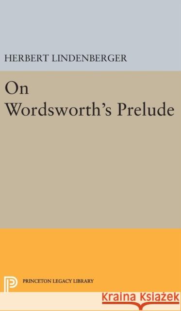 On Wordsworth's Prelude Herbert Samuel Lindenberger 9780691650364 Princeton University Press - książka