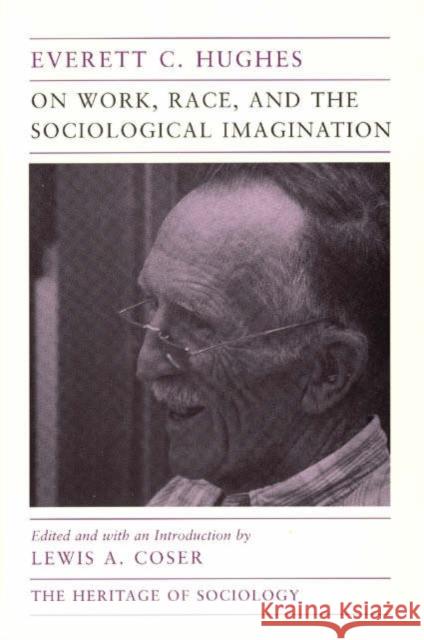 On Work, Race, and the Sociological Imagination Everett C. Hughes Lewis A. Coser 9780226359724 University of Chicago Press - książka