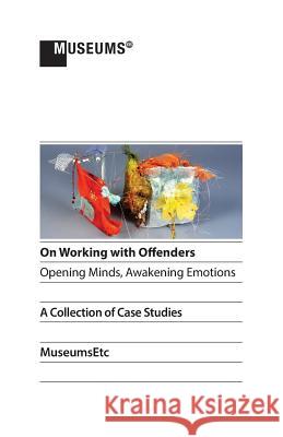 On Working with Offenders - Opening Minds, Awakening Emotions Ronna Tulgan Ostheimer Sarah Bromage Katy Ashton 9781910144558 Museumsetc - książka