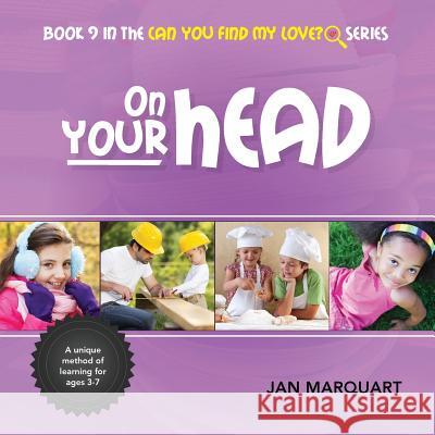 On Your Head: Book 9 in the Can You Find My Love? Series Jan Marquart 9780997330809 Jan Marquart - książka
