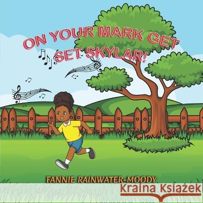 On Your Mark Get Set Skylar! Fannie Rainwater-Moody 9798364395085 Independently Published - książka
