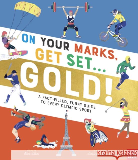 On Your Marks, Get Set, Gold!: A Fact-Filled, Funny Guide to Every Olympic Sport Scott Allen 9781805130727 Nosy Crow Ltd - książka