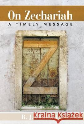 On Zechariah: A Timely Message R. J. Plugge 9781512726466 WestBow Press - książka