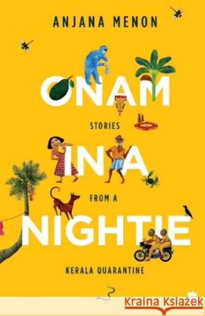 Onam in a Nightie: Stories from a Kerala Quarantine Anjana Menon 9789354893049 HarperCollins India - książka