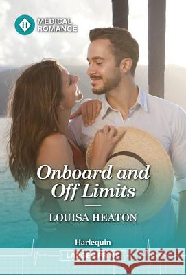 Onboard and Off Limits Louisa Heaton 9781335993755 Harlequin Medical Romance - książka