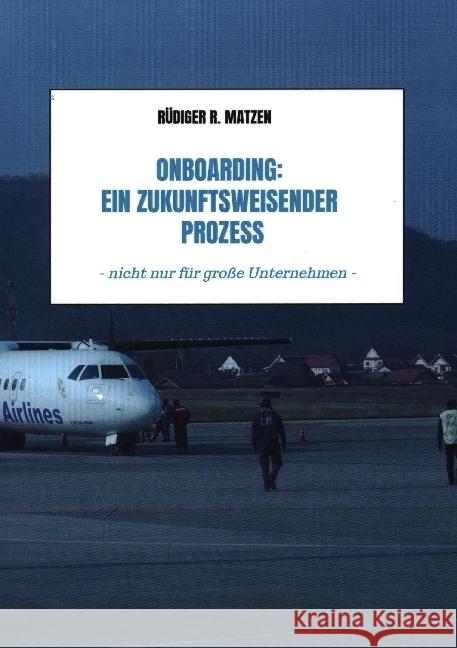 Onboarding: Ein zukunftsweisender Prozess Matzen, Rüdiger R. 9789463981149 Bookmundo - książka