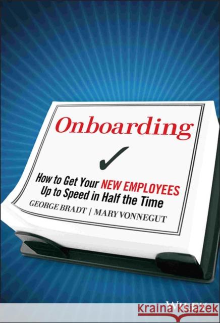 Onboarding: How to Get Your New Employees Up to Speed in Half the Time Bradt, George B. 9780470485811 JOHN WILEY AND SONS LTD - książka