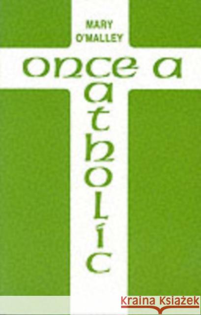 Once a Catholic Mary O'Malley 9780906399019 Amber Lane Press Ltd - książka