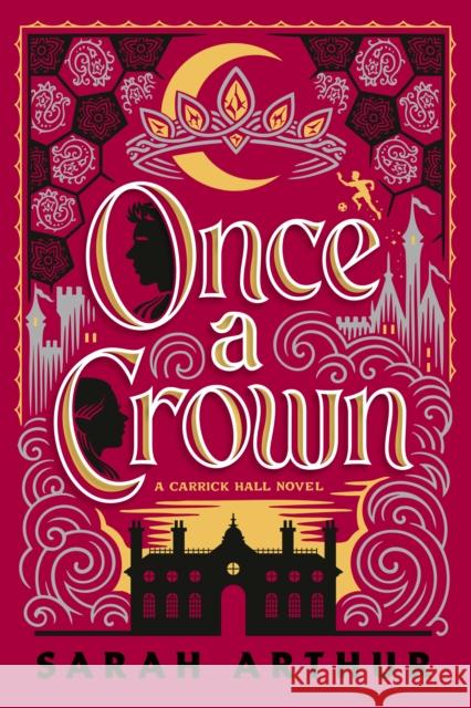 Once a Crown: A Carrick Hall Novel, Book 3 Sarah Arthur 9780593194515 Waterbrook Press - książka