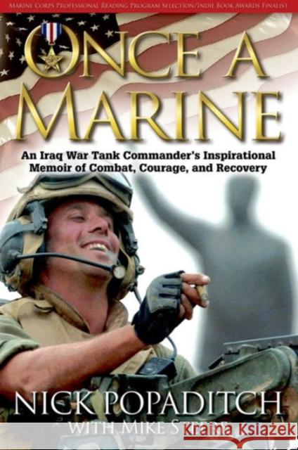 Once a Marine: An Iraq War Tank Commander's Inspirational Memoir of Combat, Courage, and Recovery Nick Popaditch Mike Steere 9781611211443 Savas Beatie - książka