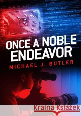 Once a Noble Endeavor Michael J. Butler 9781532725784 Createspace Independent Publishing Platform - książka